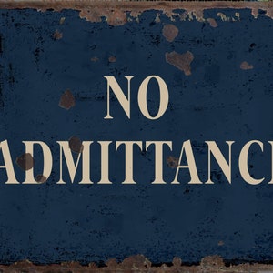 No Admittance  metal Sign, No Admittance   sign, No Admittance  Plaque. Retro wall sign,
