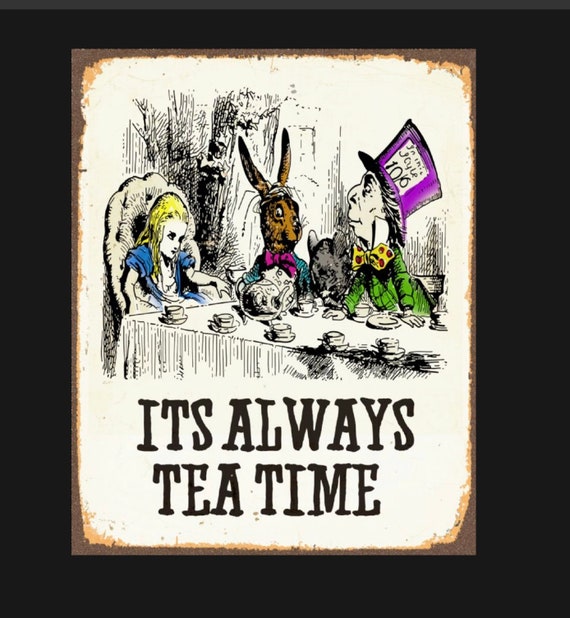 Alice in Wonderland Its Always Tea Time, Alice sign. Retro wall 
