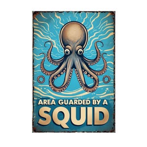 Area is Guarded By A Squid Metal sign, Squid sign, Squid Plaque