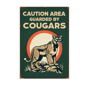 Caution Area Guarded By Cougars metal sign, Cougar sign, Cougar Plaque