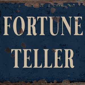 May include: A vintage-style metal sign with a distressed blue background and white lettering. The sign reads "FORTUNE TELLER".