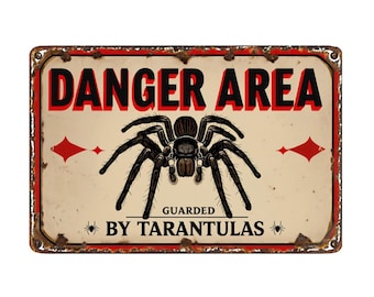 Danger Area Guarded By Tarantulas metal sign, Tarantula Plaque, Tarantula sign