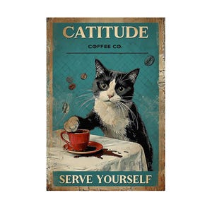 May include: A vintage-style poster featuring a black and white cat holding a red coffee cup. The poster has the text "Catitude Coffee Co." and "Serve Yourself" in a retro font.