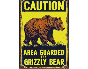 Caution Area Guarded By A Grizzly Bear metal sign, Grizzly Bear sign, Grizzly Bear Plaque