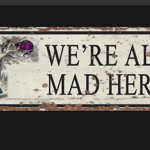 Alice in Wonderland we’re All Mad Here metal sign , Alice sign. Retro wall sign, wall art, retro wall art