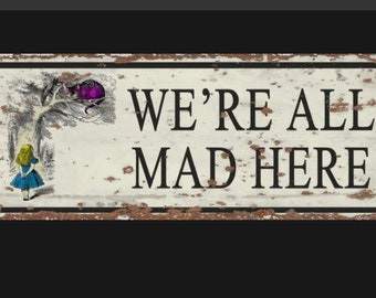 Alice in Wonderland we’re All Mad Here metal sign , Alice sign. Retro wall sign, wall art, retro wall art