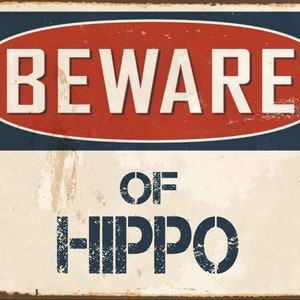 Beware of Hippo  metal sign, Hippo  sign, Hippo Plaque