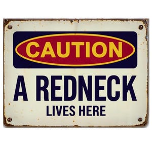 Caution A Redneck Lives Here metal sign, Redneck sign, Redneck Plaque
