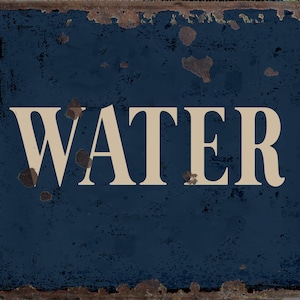 May include: A blue metal sign with the word "WATER" in white lettering. The sign has a rustic, weathered look with rust spots and chipped paint.