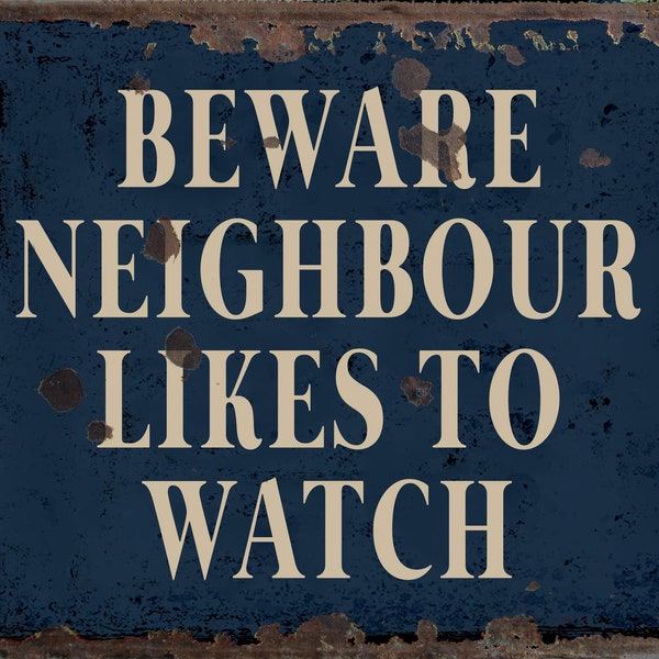 Vintage Neighbour Likes To Watch  Sign, Neighbour plaque, Neighbour wall sign