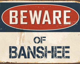 Beware of Banshee metal sign, Banshee  sign, Banshee Plaque