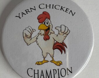 Yarn Chicken Champion  Button/Badge Pin Back Button 2.25 size