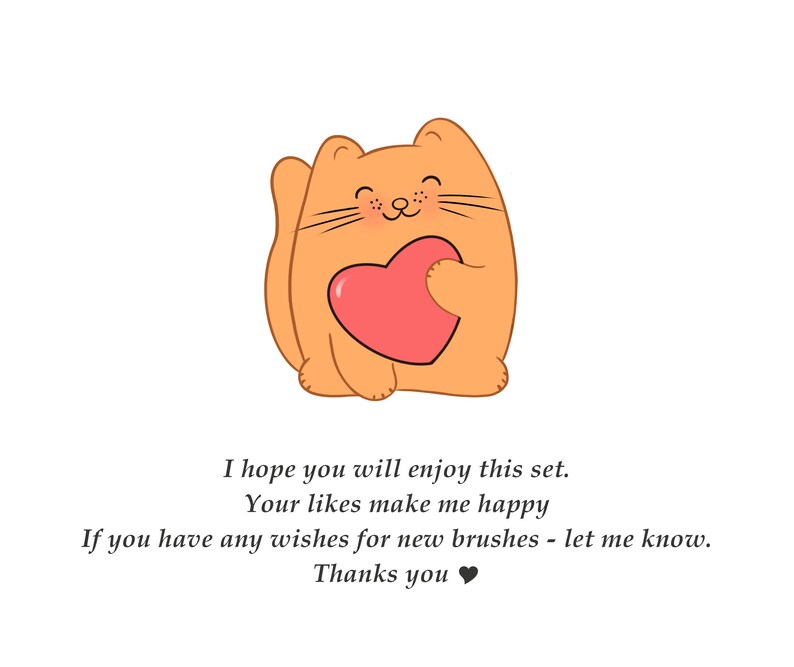 May include: A cartoon orange cat holding a red heart, with the text "I hope you will enjoy this set. Your likes make me happy If you have any wishes for new brushes - let me know. Thanks you"