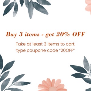 May include: A white background with a floral design in blue and pink watercolor. The text reads "Buy 3 items - get 20% OFF. Take at least 3 items to cart, type coupon code "20OFF""
