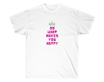 do what makes you happy cotton tee