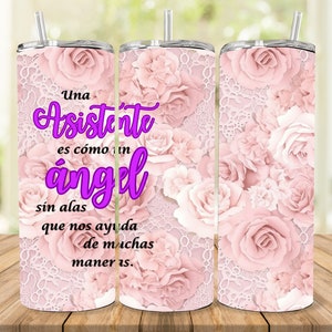 May include: Three pink stainless steel tumblers with a floral design and the text "Una Asistente es como un angel sin alas que nos ayuda de muchas maneras."