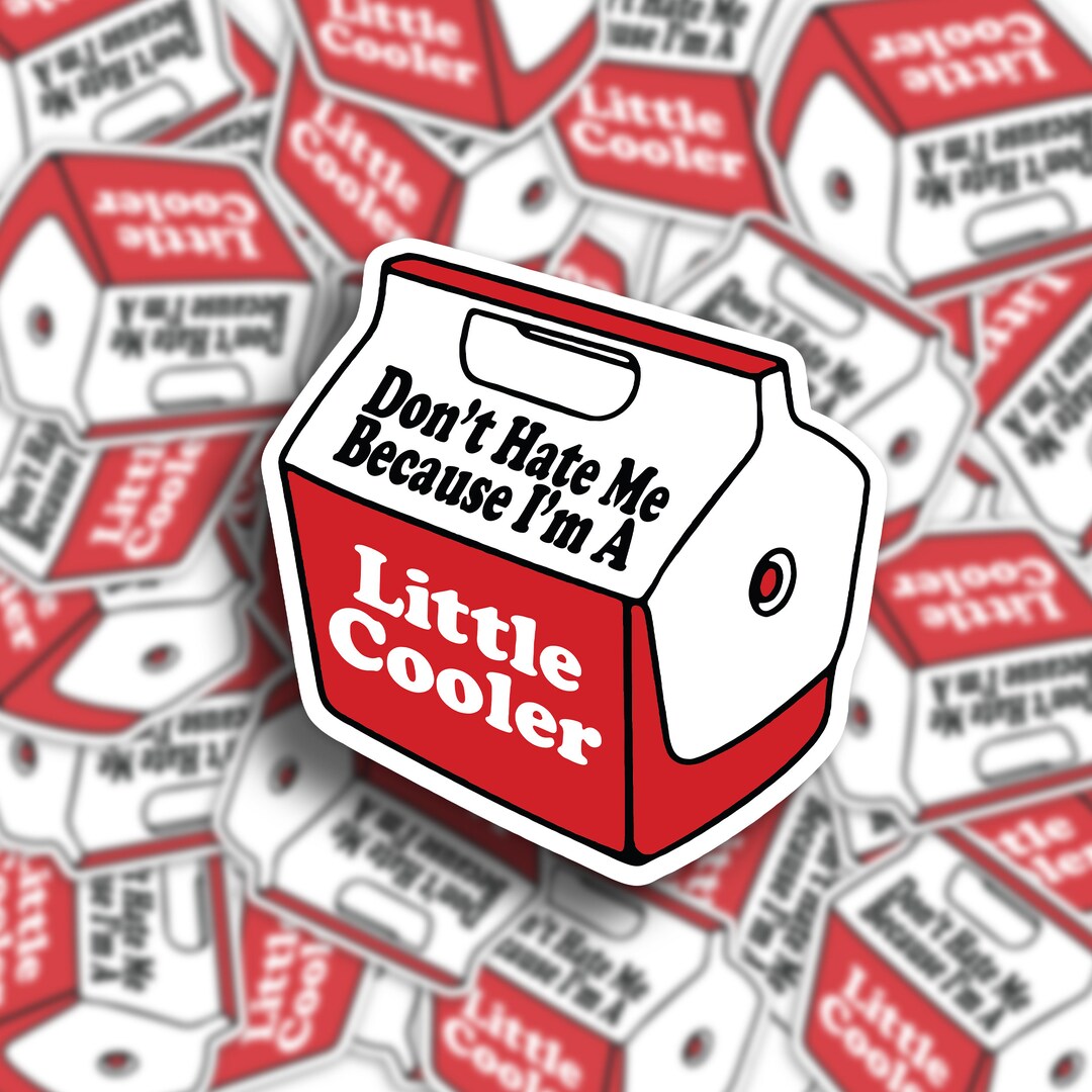 Don't Hate Me Because I'm a Little Cooler Sticker / Decal Etsy