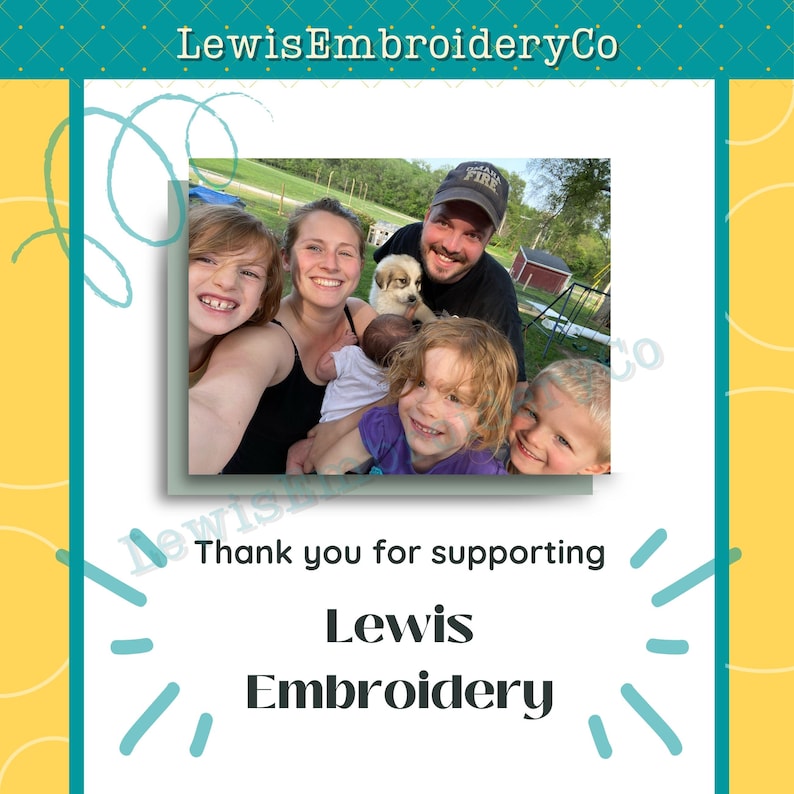 May include: A family of five poses for a photo in a grassy outdoor setting. The family includes two adults, two young children, and a baby. The adults are smiling and the children are looking at the camera. A small dog is in the photo as well. The text "Thank you for supporting Lewis Embroidery" is at the bottom of the image.