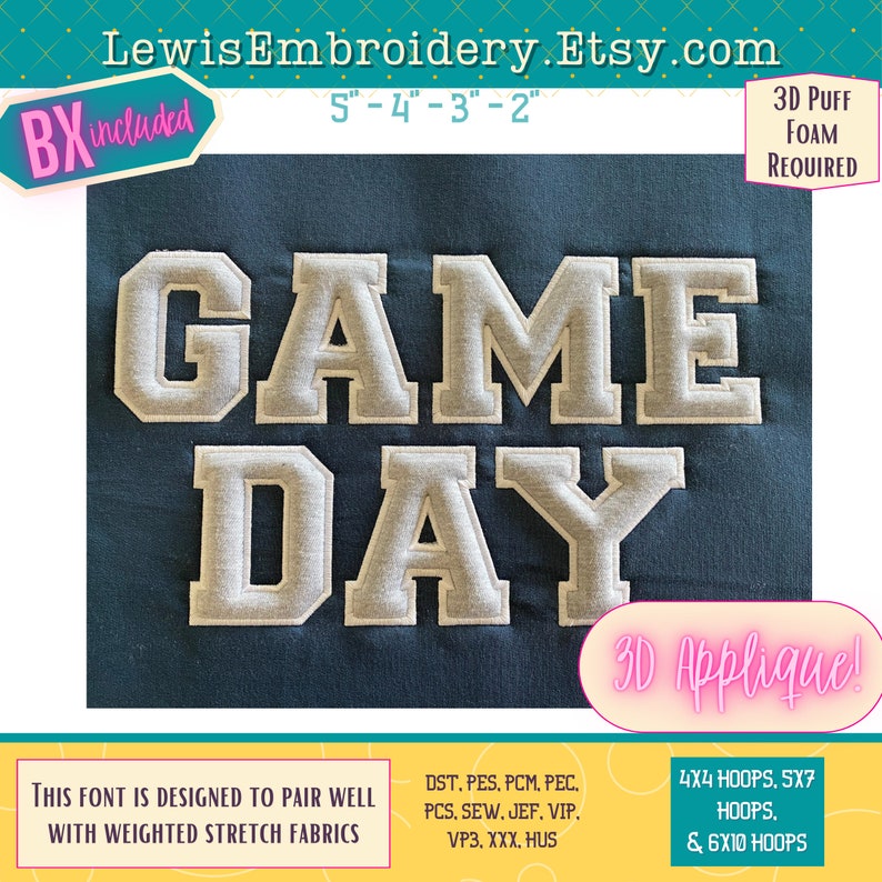 May include: A digital embroidery design for "GAME DAY" in a white and gray 3D applique style. The design is 5 inches wide, 4 inches tall, 3 inches wide, and 2 inches tall. The design requires 3D puff foam. The design is intended to be used with weighted stretch fabrics.