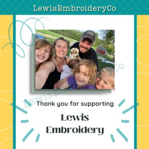 May include: A family portrait inside a green-bordered frame, with the text "Lewis Embroidery Co" at the top. The photo shows a smiling family with a dog and the text "Thank you for supporting Lewis Embroidery".