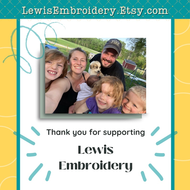 May include: A family of five poses for a photo in front of a green lawn. The family includes two adults, a baby, and two young children. The adults are smiling and holding the baby. The children are also smiling. The family is standing in front of a green lawn with trees in the background. The text "Lewis Embroidery Etsy.com" is at the top of the image. The text "Thank you for supporting Lewis Embroidery" is at the bottom of the image.