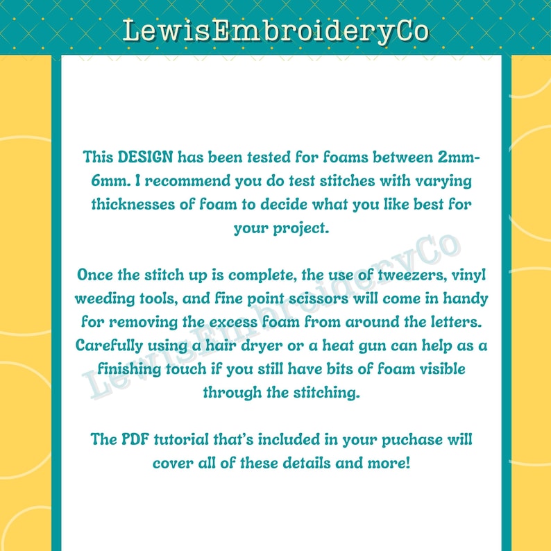 May include: A teal and yellow graphic with text from LewisEmbroideryCo. The text provides instructions for using a design with foam, including testing stitches, using tools like tweezers and scissors, and using a hair dryer.