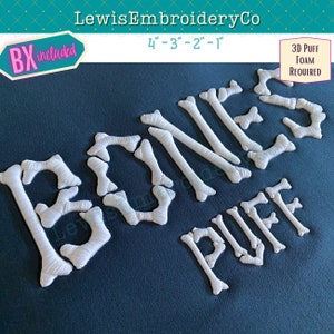May include: White embroidered "BONES PUFF" text on a dark teal fabric. The embroidery is in the shape of bones. The text is available in four sizes: 4 inches, 3 inches, 2 inches, and 1 inch. 3D puff foam is required for this embroidery design.