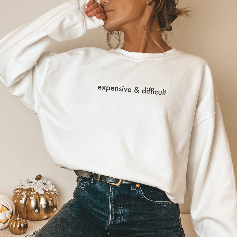 Difficult and Expensive Sweatshirt main image 1
