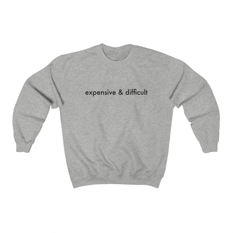 Difficult and Expensive Sweatshirt main image 0