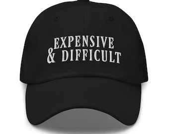 Expensive and Difficult Black Baseball Hat, Hilarious Hat for an Overspending Queen, Luxury Lifestyle