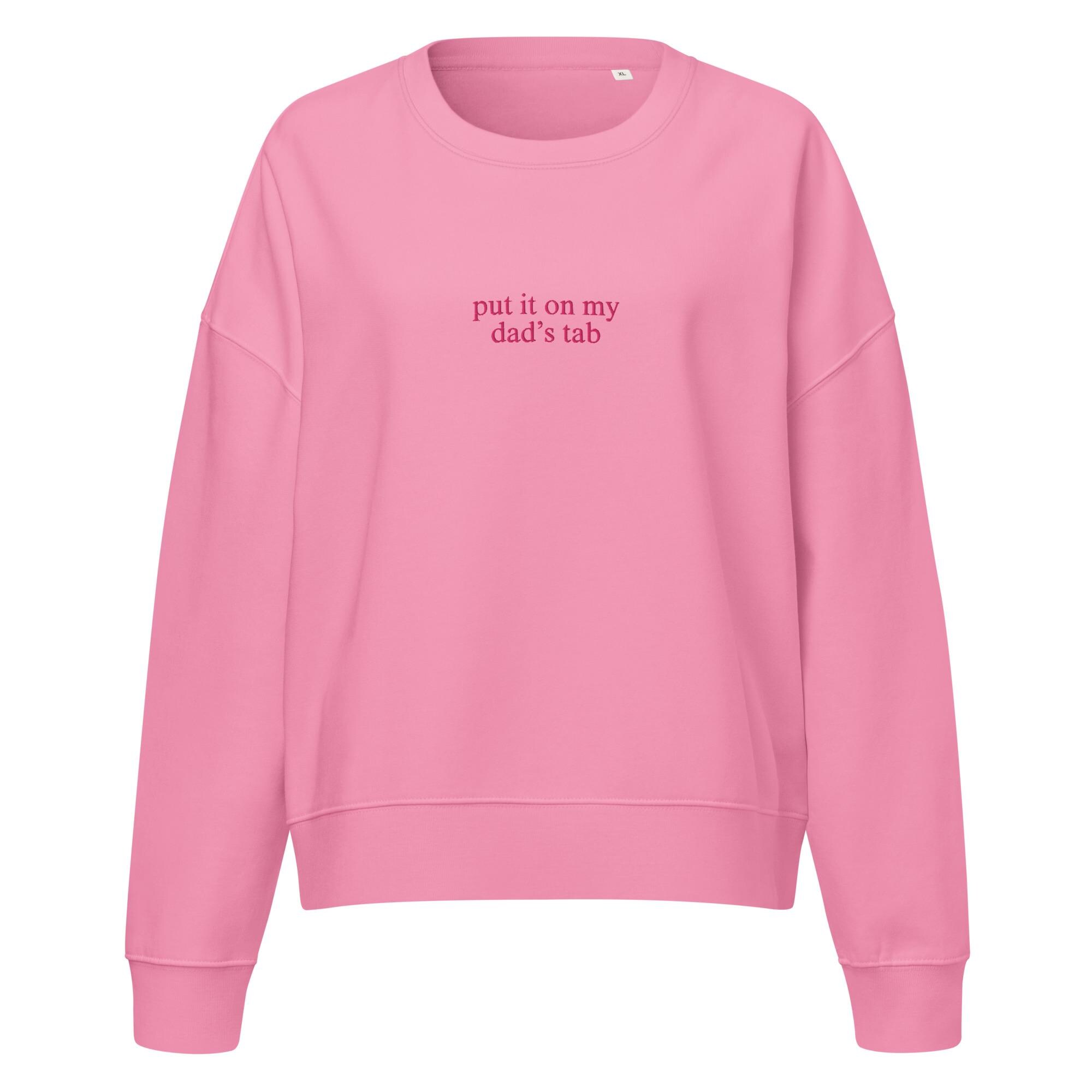 Put It On My Dad's Tab Bubble Gum Pink Women’s Sweatshirt - Gift for Daughter