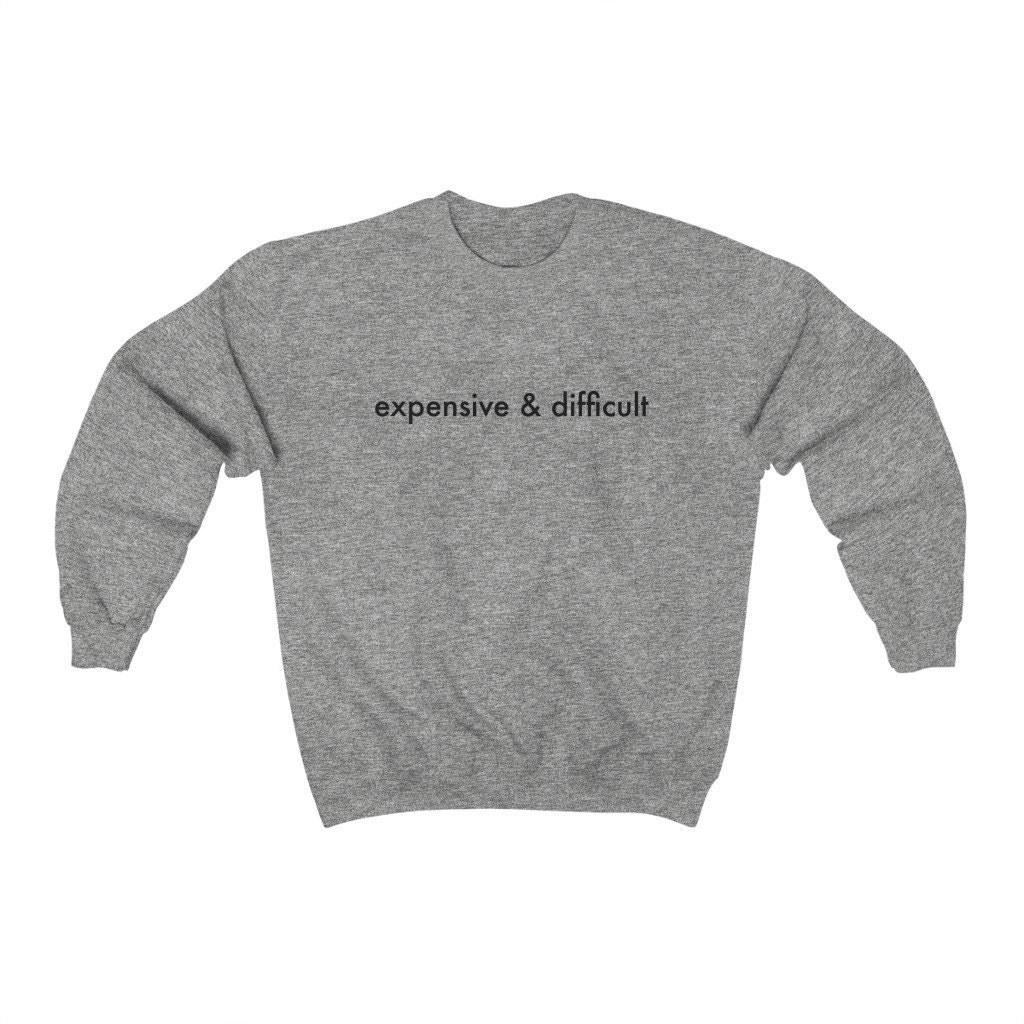 Established Expensive & Difficult Sweatshirt