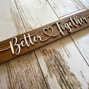 Better Together Sign Anniversary Gift Wedding Sign Farmhouse Decor Sign Wood Wall Art Wall Plaque, family sign, wedding gift, christmas gift