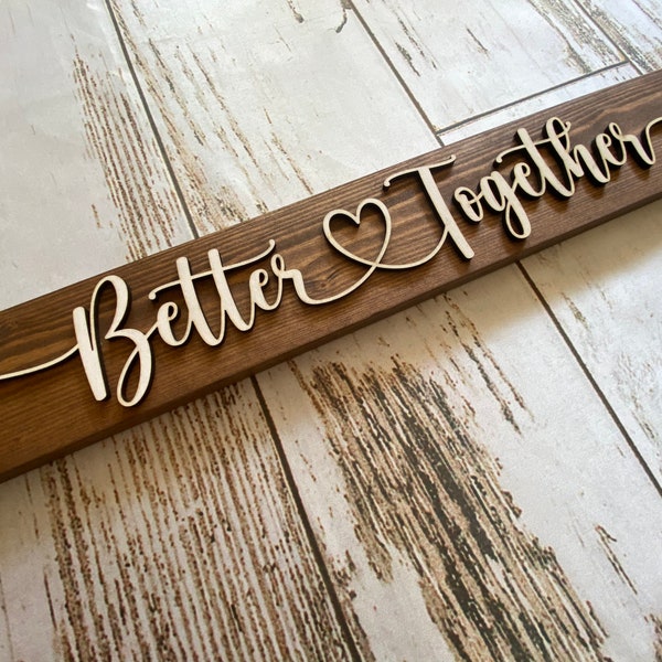 Better Together Sign Anniversary Gift Wedding Sign Farmhouse Decor Sign Wood Wall Art Wall Plaque, family sign, wedding gift, christmas gift