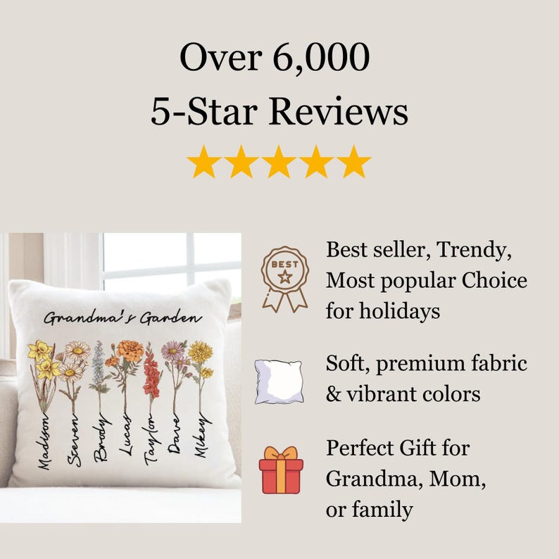 May include: A white throw pillow with the text "Grandma's Garden" and names of family members. The pillow features colorful floral illustrations and the text "Over 6,000 5-Star Reviews". The image also includes text that says "Best seller, Trendy, Most popular Choice for holidays".