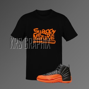 T-Shirt To Match Jordan 12 Brilliant Orange - Swaggy By Nature
