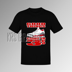 T-Shirt To Match Jordan 3 Fire Red - Good Things Come In 3S