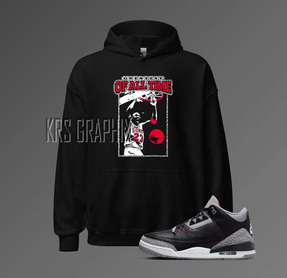 Hoodie to Match Jordan Black Cement Greatest of All Time I