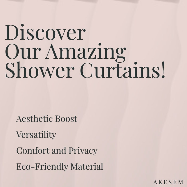 May include: The image displays the text "Discover Our Amazing Shower Curtains!" with the words "Aesthetic Boost", "Versatility", "Comfort and Privacy", and "Eco-Friendly Material" below. The background is a soft, neutral colour.