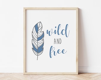 Blue Feather Wild And Free, Printable Wall Art, Digital Wall Art, Boy Wild And Free, Boy Room Wall Art, Nursery Wall Art, Playroom Wall Art