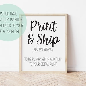 Puede incluir: Un cartel blanco con texto negro que dice "Print & Ship Add On Service To Be Purchased In Addition To Your Digital Print".