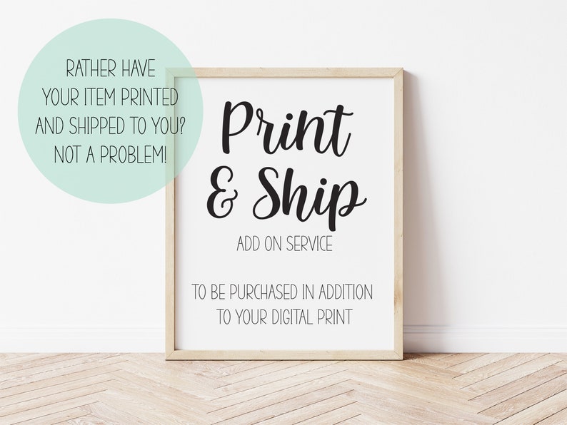 Puede incluir: Un cartel blanco con texto negro que dice "Print & Ship Add On Service To Be Purchased In Addition To Your Digital Print".