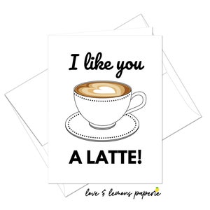 I Like You A Latte - Coffee/Latte Art Amistad/Amor/Tarjetas de aniversario - Mensaje interior personalizable