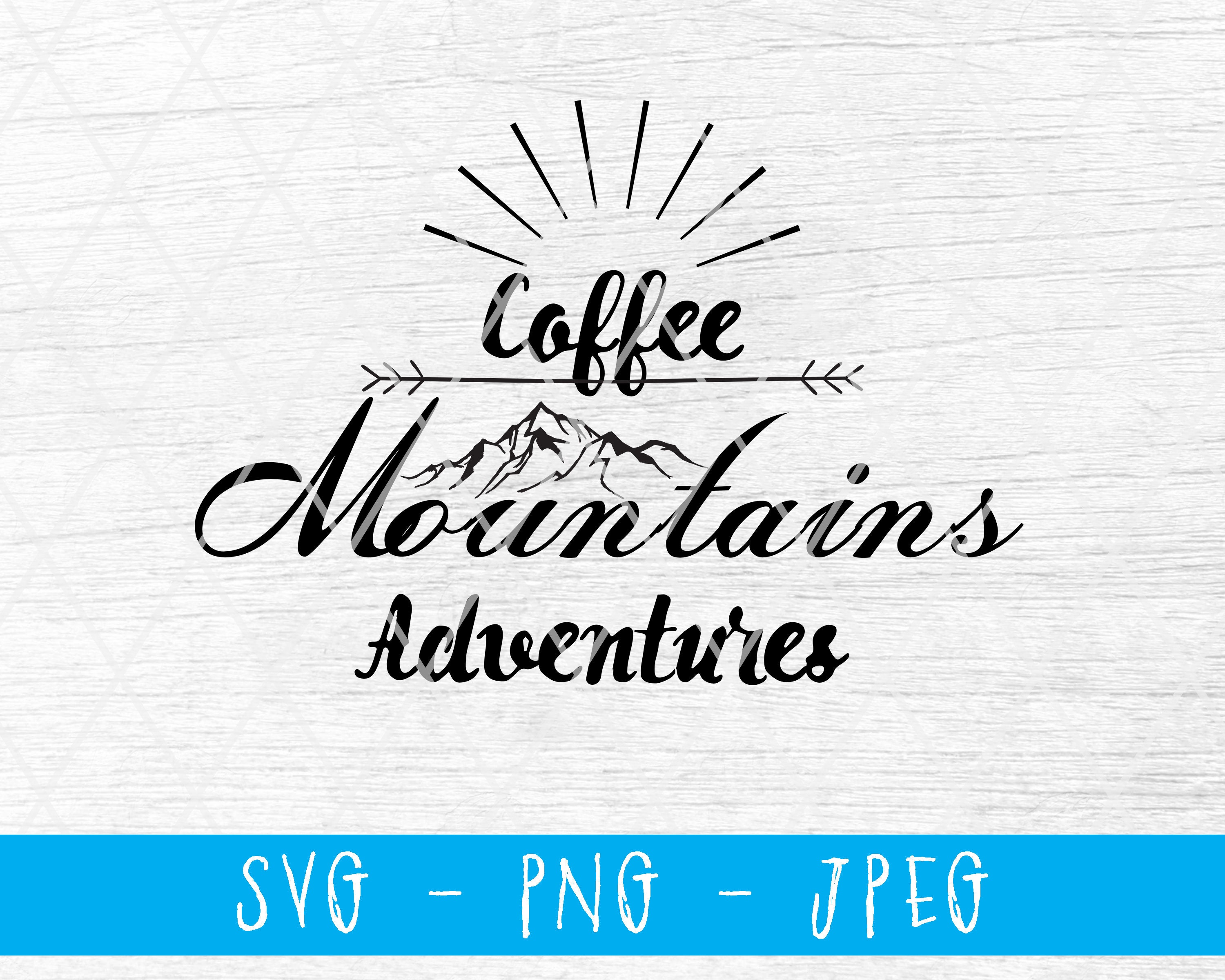 Download Coffee Mountains Adventures Svg Cricut Camping Svg Printable Etsy