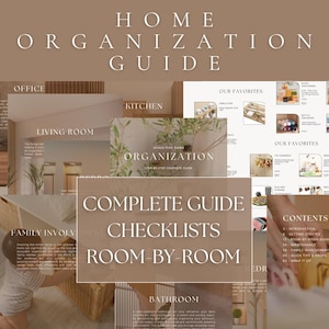 May include: A beige and brown digital guide for home organization with the title "Home Organization Guide" and the text "Complete Guide Checklists Room-by-Room". The guide includes sections for different rooms of the house, such as the kitchen, living room, bathroom, and office. It also includes a section for "Our Favorites" with images of various organizational products.
