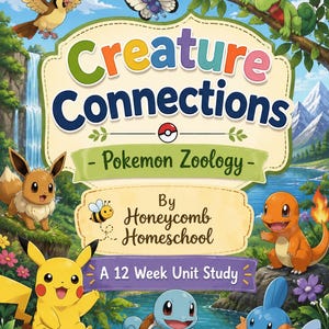 Może przedstawiać: Kolorowa okładka książki edukacyjnej zatytułowana Creature Connections - Pokemon Zoology autorstwa Honeycomb Homeschool, A 12 Week Unit Study. Ilustracja przedstawia różne animowane stworzenia, w tym Pikachu, Eevee, Charmander, Squirtle, Mudkip, Pidgey, Butterfree i Treecko w żywym krajobrazie z wodospadem, górami i kwiatami.