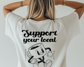 Support your local Coffee shop Shirt - Coffee Lover Shirt - Trendy Coffee Shirt - Trendy Comfort Colors Shirt