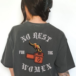 No Rest for the Women - Trendy girl power positive feminist graphic tee - Vintage inspired retro graphic tee - Trendy Comfort Colors Shirt