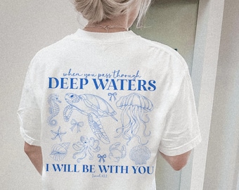 When you go through deep waters comfort colors - Isaiah 43:2 - Christian apparel - Christian Ocean Coquette shirt - Christian clothing