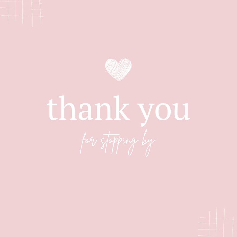 May include: A pink background with a white heart and the text "thank you for stopping by".